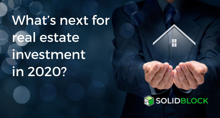 What’s next for real estate investment in 2020?