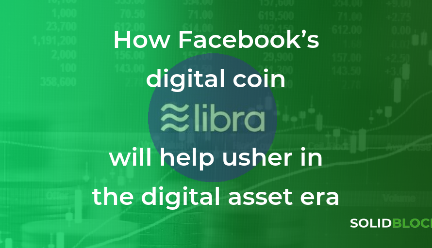 How Facebook’s Digital Coin Will Help Usher In The Digital Asset Era