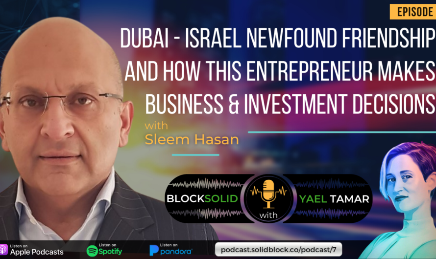 Dubai – Israel Newfound Friend & How to Make Smart Business & Investment Decisions