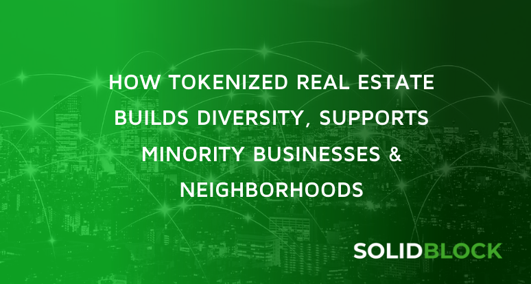 How tokenized real estate builds diversity, supports minority businesses & neighborhoods