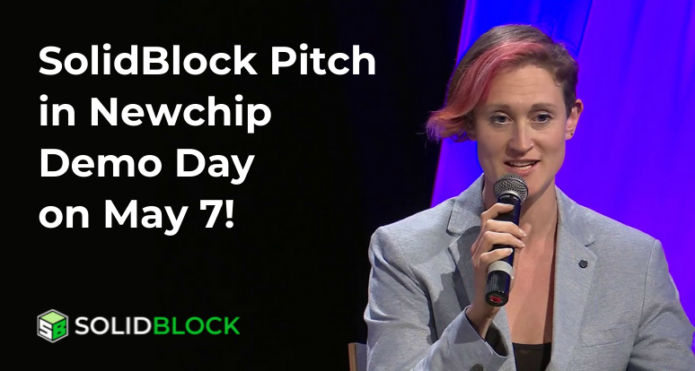 SolidBlock Pitch in Newchip Demo Day on May 7!