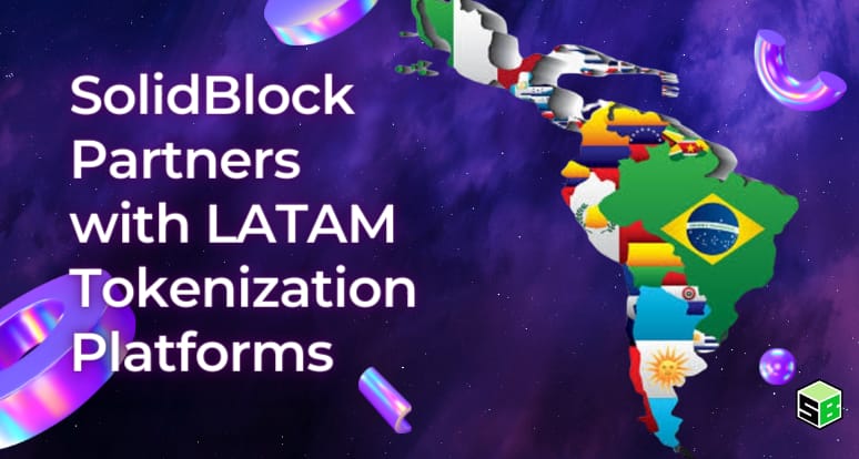 SolidBlock Partners with LATAM Tokenization Platforms