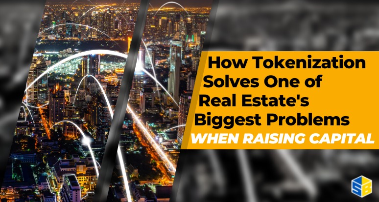 How Tokenization Solves One of Real Estate’s Biggest Problems