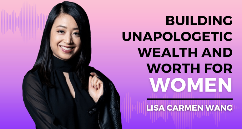 Building Unapologetic Wealth and Worth for Women
