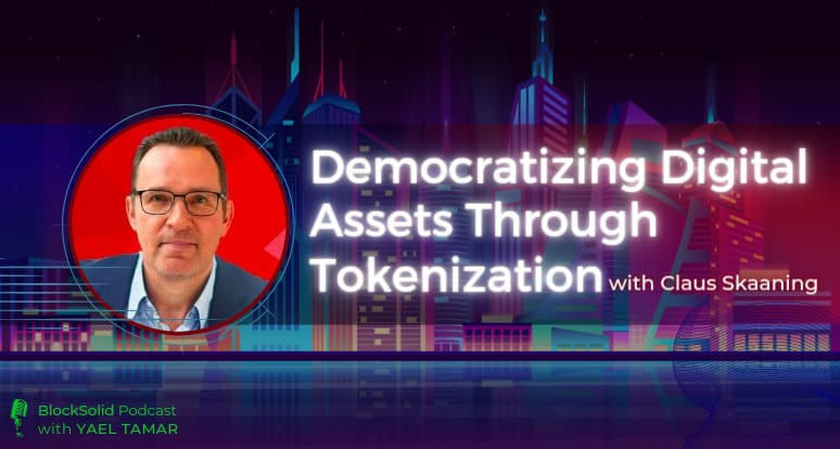 Democratizing Digital Assets Through Tokenization with Claus Skaaning