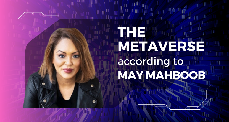 The Metaverse According to May Mahboob